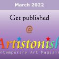 Artistonish Magazine March 2022 (Publication) – Call For Artists