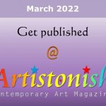 Artistonish Magazine March 2022 (Publication) – Call For Artists