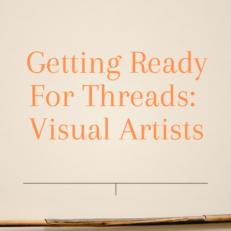 Getting Ready For Threads: A Guide For Visual Artists