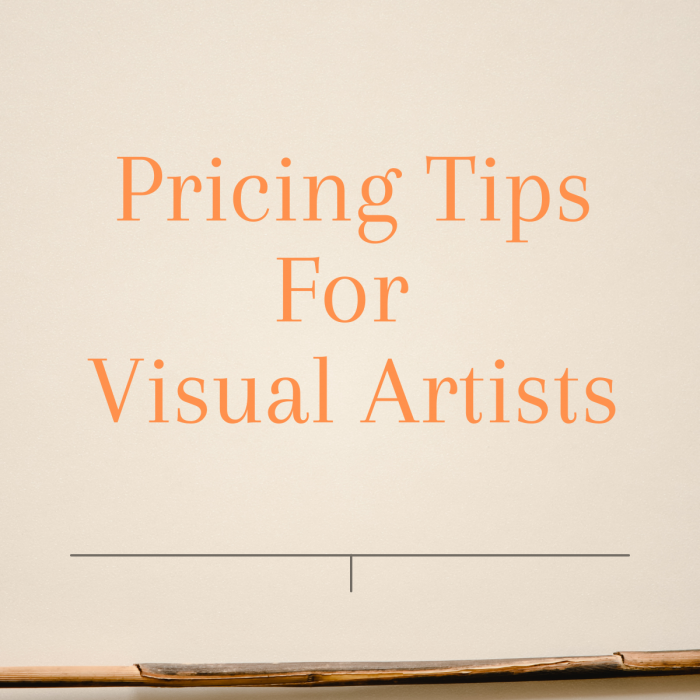 Pricing Tips for Visual Artists: A Guide to Valuing Your Artwork